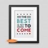 The best is yet to come' Framed poster